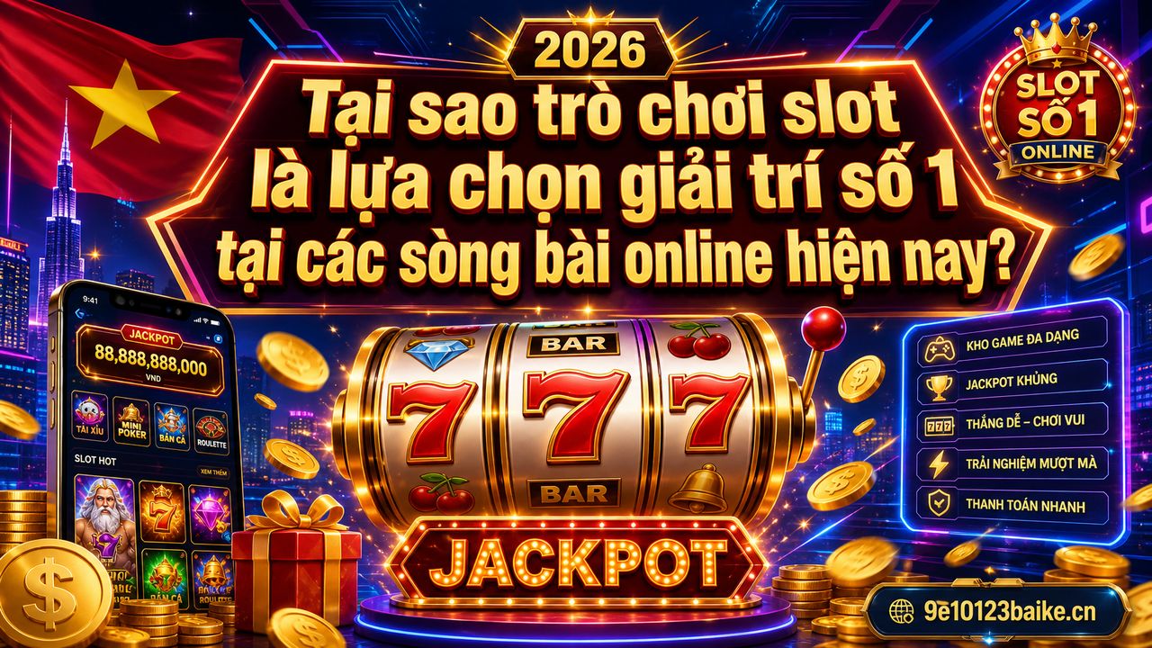 Tại sao trò chơi slot là lựa chọn giải trí số 1 tại các sòng bài online hiện nay?